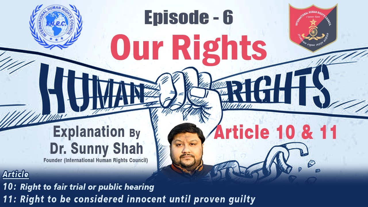 #Ep - 06 Full Explanation of Human Rights Article 10 & 11 By IHRC Founder Dr. Sunny Shah in English