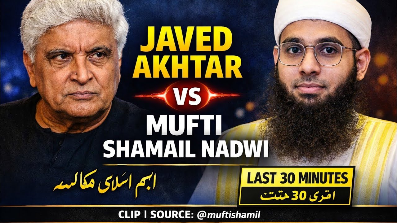 Does God Exist? | Javed Akhtar vs Mufti Shamail Nadwi | Last 30 Minutes Debate | Full Discussion