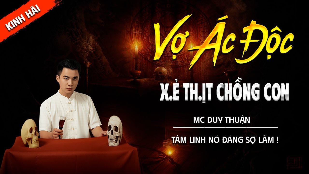 VỢ ÁC ĐỘC XẺ THỊT CHỒNG CON | TRUYỆN MA TÂM LINH DUY THUẬN KỂ MỚI NHẤT