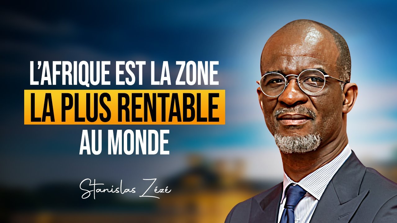 Stanislas ZEZE: L’Afrique est la zone la plus rentable au monde