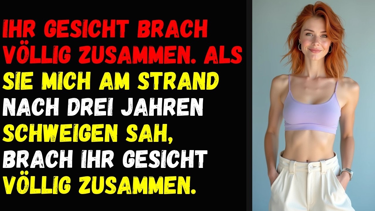 Ihr Gesicht brach völlig zusammen. Als sie mich am Strand nach drei Jahren Schweigen sah