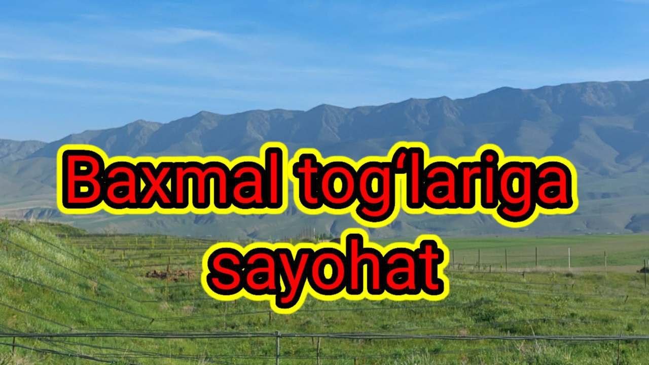 Jizzah viloyati, Baxmal tumaniga sayohat.