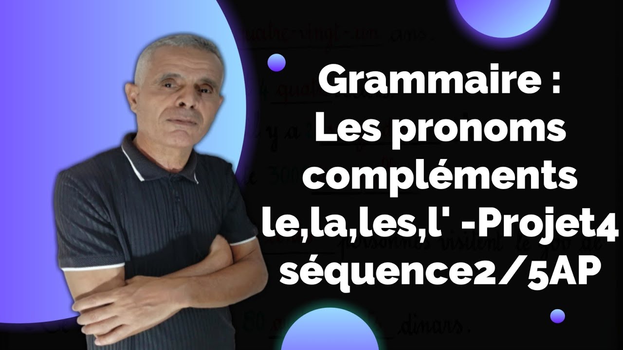 Grammaire : Les pronoms compléments le,la,les,l' -Projet4 séquence2/5AP