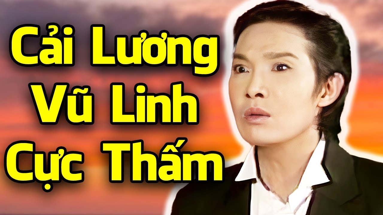 Cải Lương Vũ Linh Cực Thấm | Xem Cải Lương Mà Bật Khóc Vì Cải Lương Quá Buồn