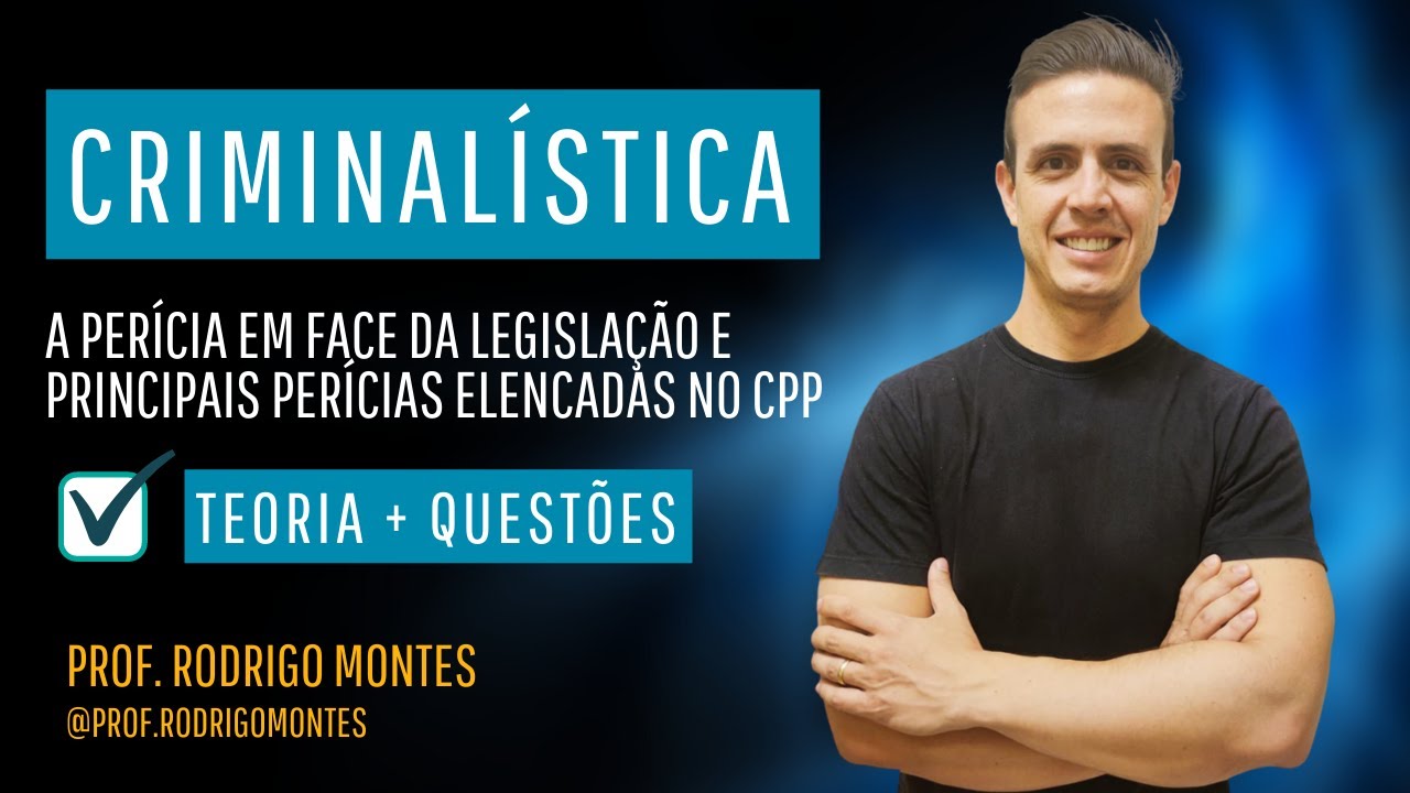 Criminal&iacute;stica - A per&iacute;cia em face da legisla&ccedil;&atilde;o e Principais per&iacute;cias elencadas no CPP
