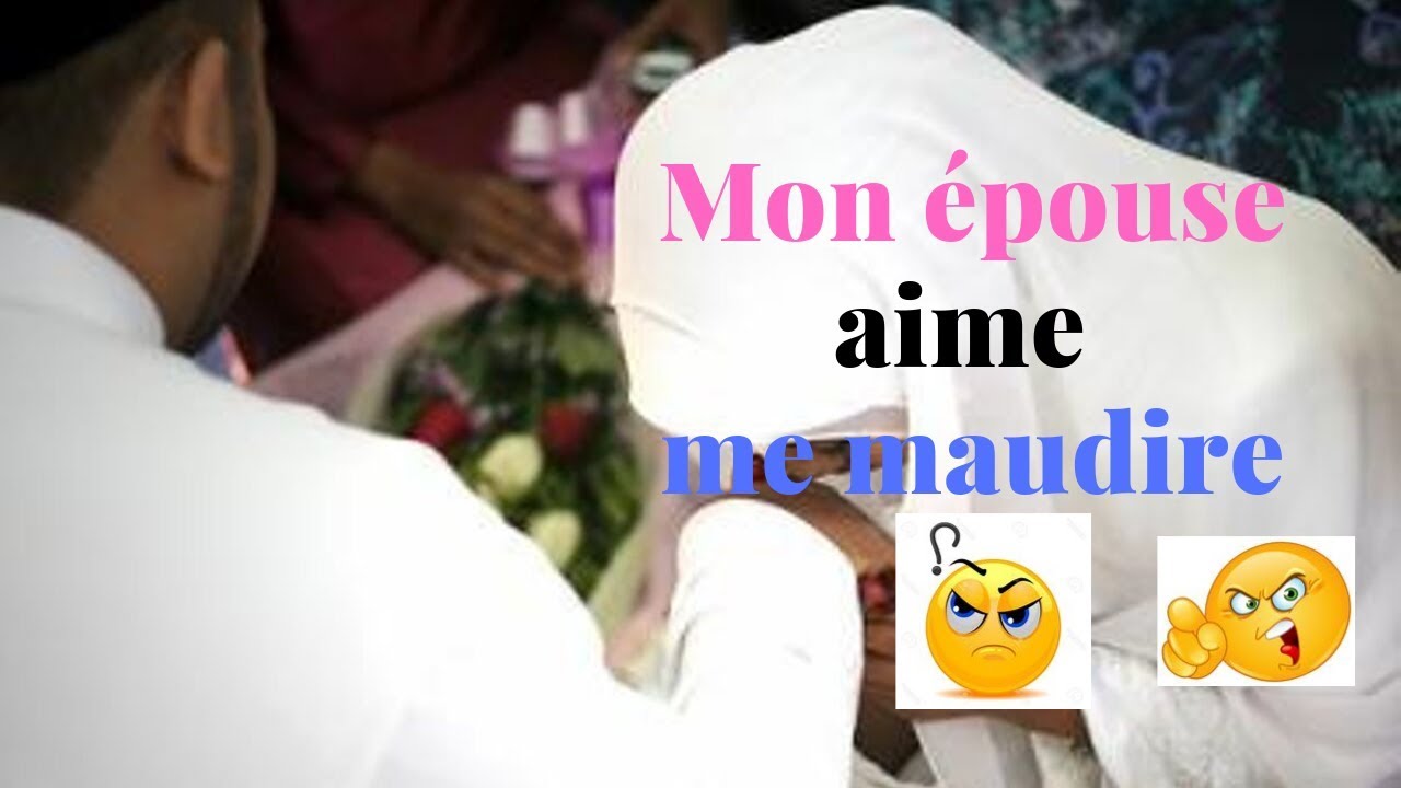 mon épouse aime me maudire Réponses* *Aux*Questions*PAR *CHEIKH ABDOULAYE KOÏTA *Samedi 05/10/2019