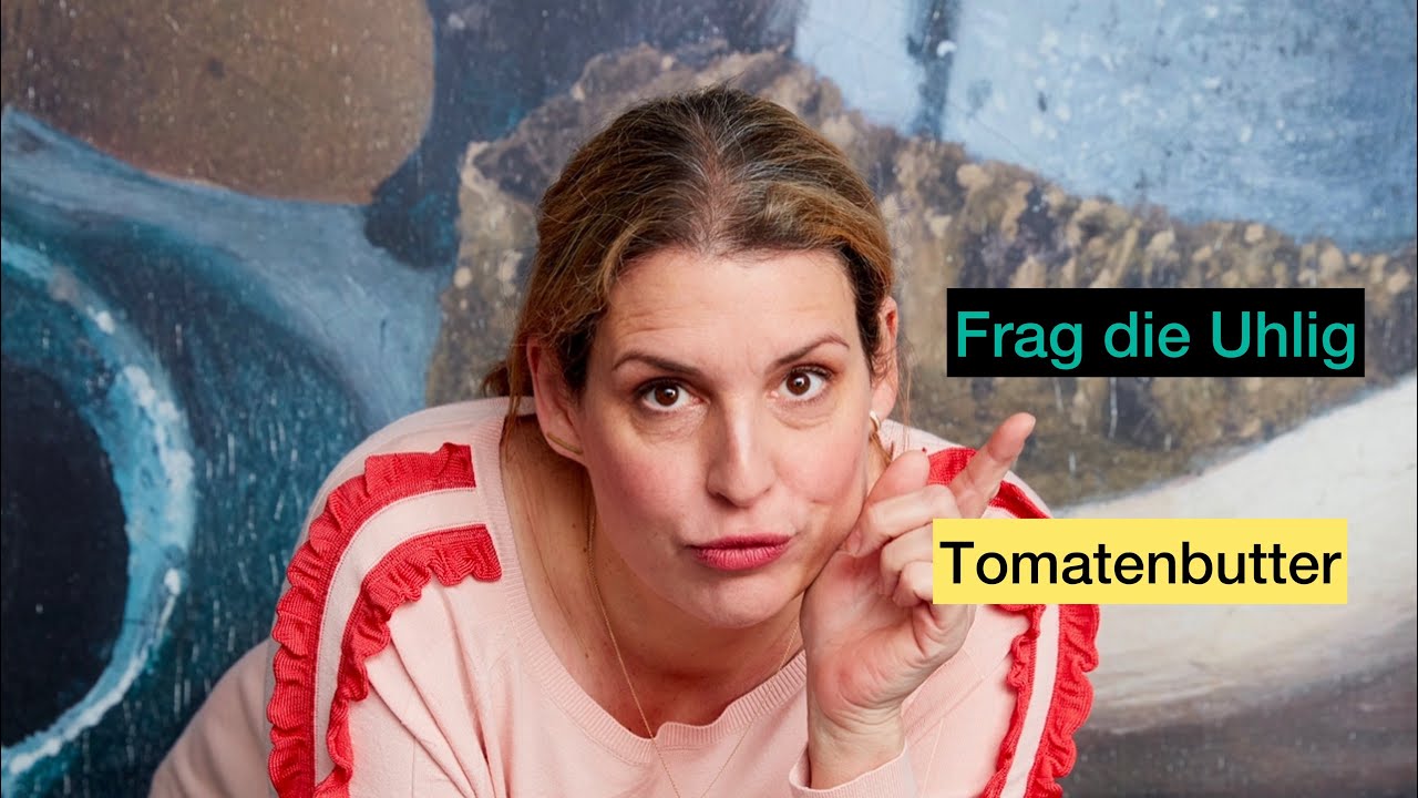 Frag die Uhlig... Tomatenbutter