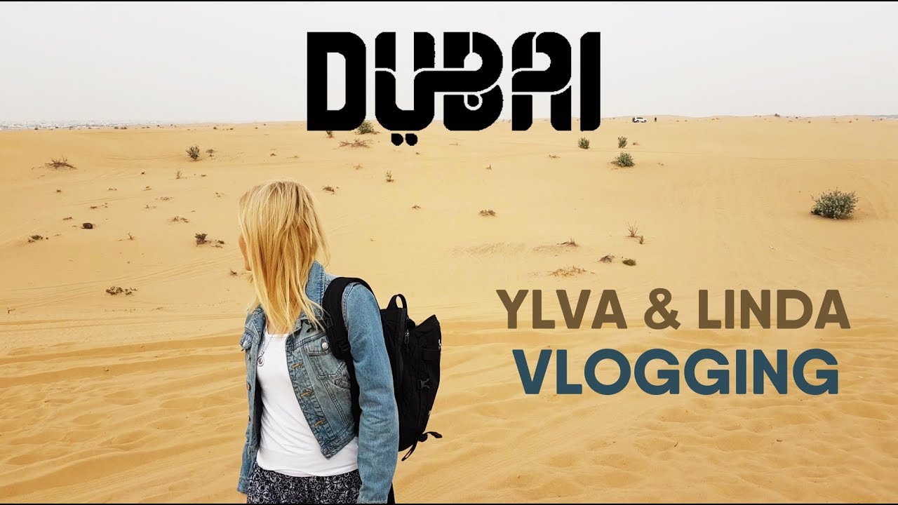 Ylva & Linda vloggning in DUBAI