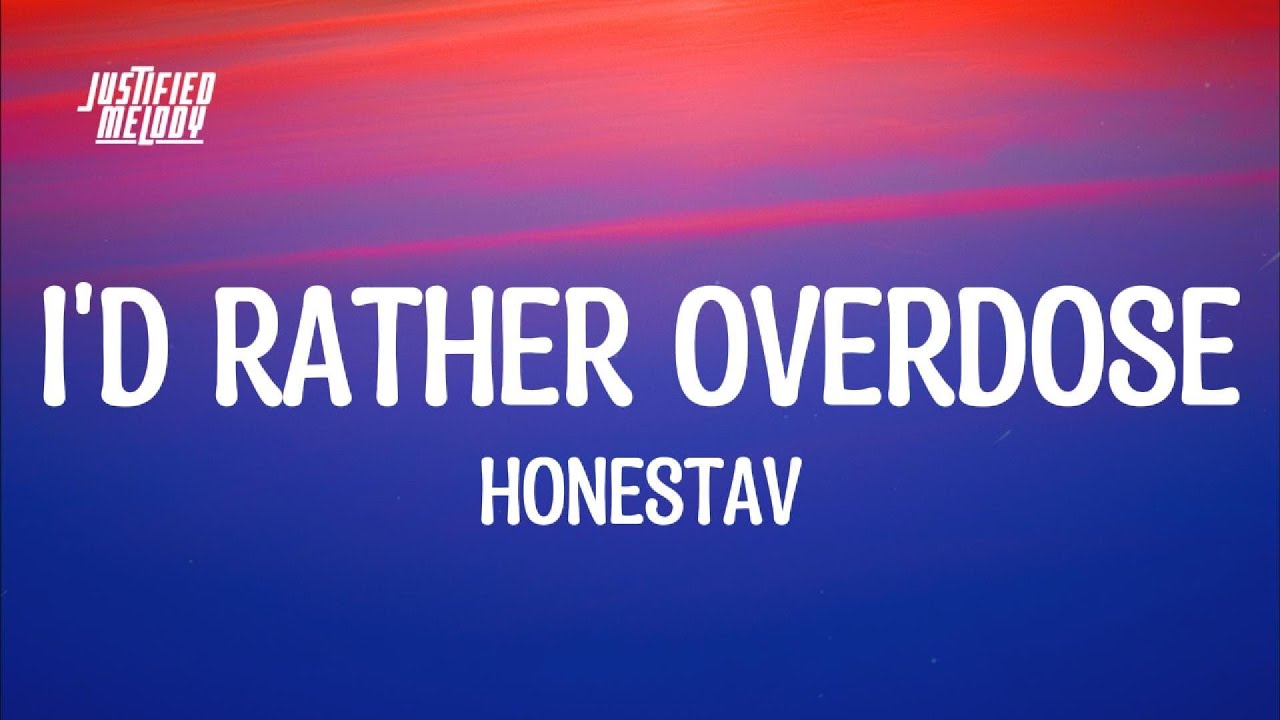 HONESTAV - I'd Rather Overdose (Lyrics)(I can't let you go) ft Z