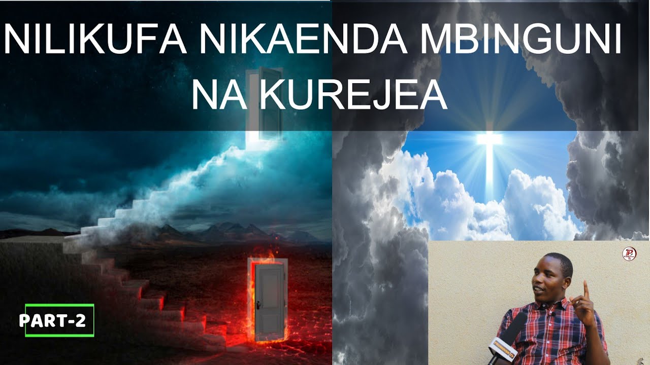 Part 2_USHUHUDA WA MTANZANIA ALIYEKUFA NA KUFIKA MBINGUNI KISHA KUREJEA DUNIANI