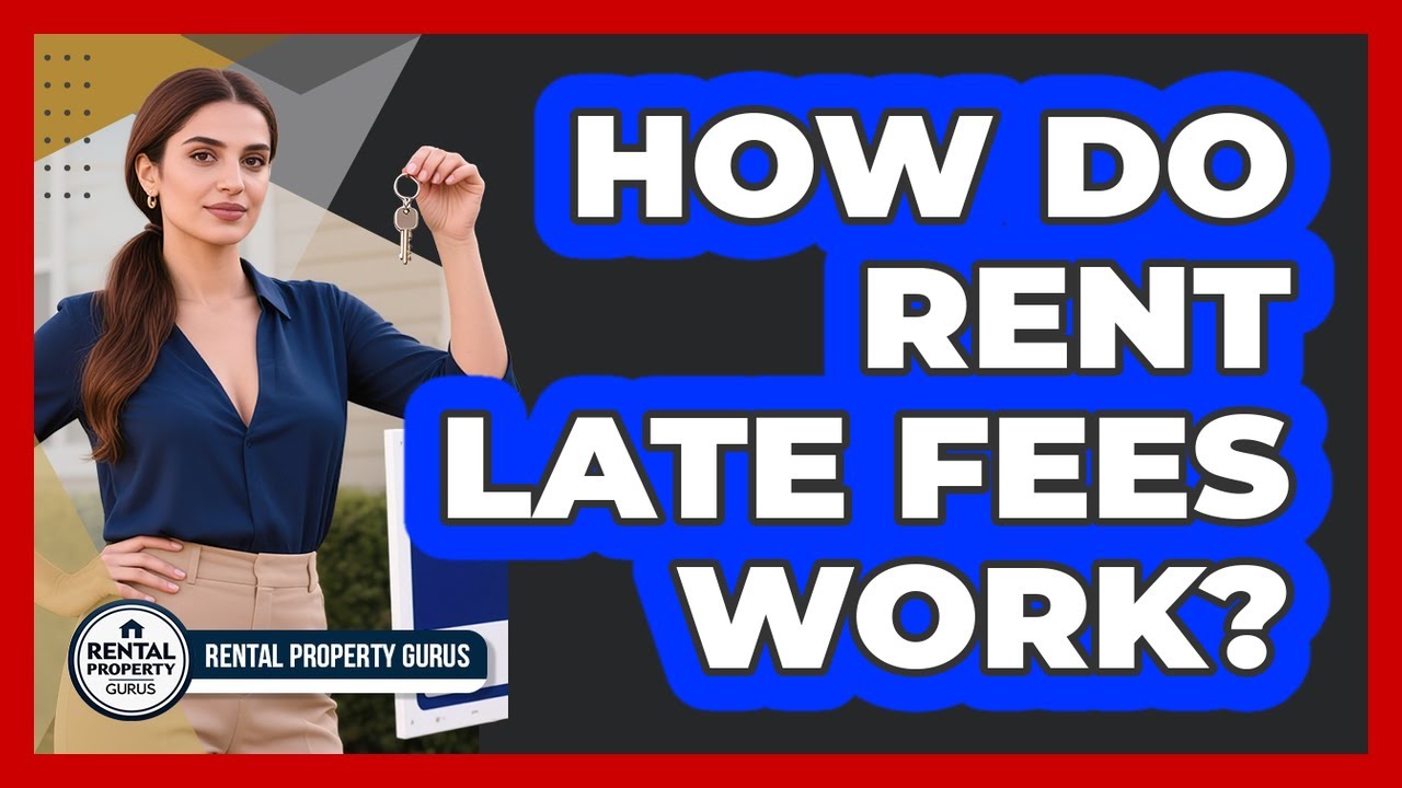 How Do Rent Late Fees Work?