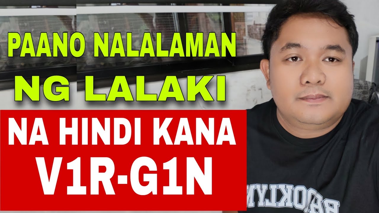 Paano nalalaman ng lalaki na hindi kana BIR-HEN