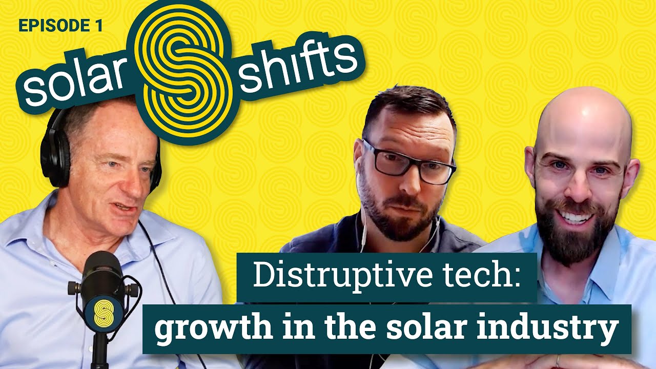 Solar Shifts: Disruptive tech supporting the next 5 years of growth in the solar industry.