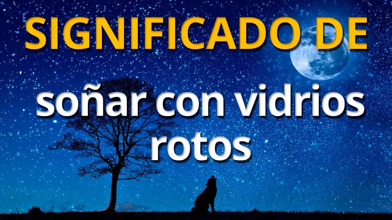 Qu&eacute; significa so&ntilde;ar con vidrios rotos 💤 Interpretaci&oacute;n de los Sue&ntilde;os