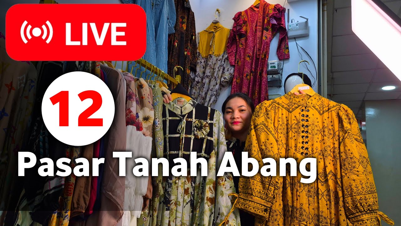 LIVE 12| BAJU GAMIS MEWAH LEBARAN ! PROMO MURAH LIVE PASAR TANAH ABANG HAR INI