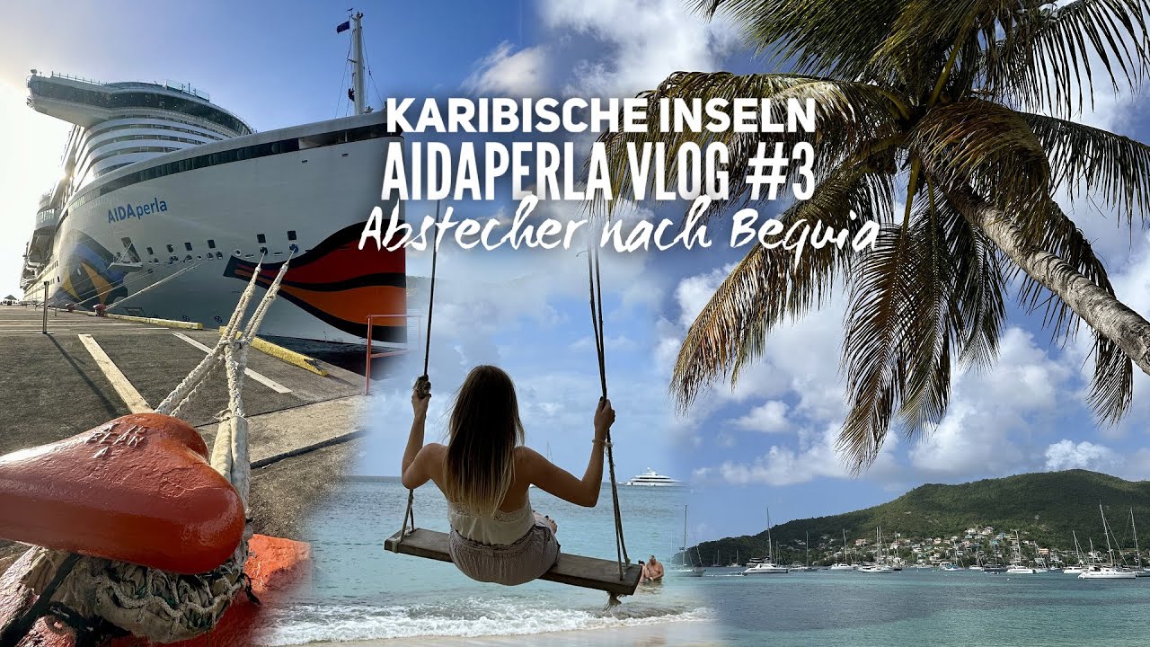 Karibische Inseln mit AIDAperla 2023 - Vlog #3: St Vincent mit der Fähre nach Bequia