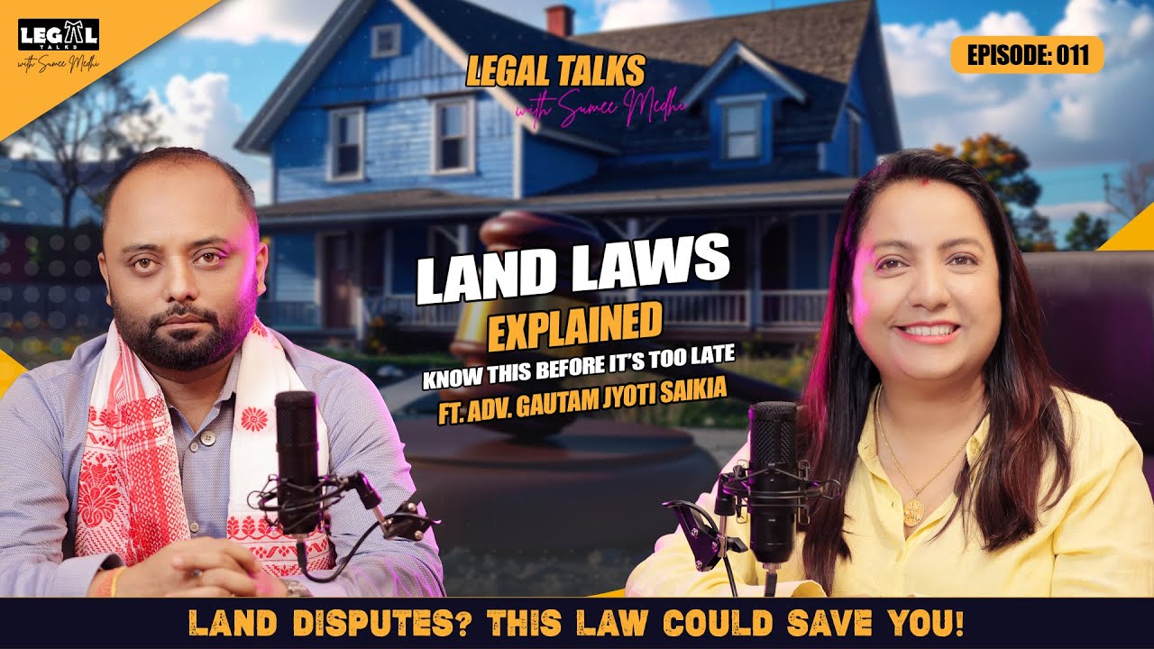 Land Law || Assamese podcast|| adv Sumee medhi || Adv Gautam Jyoti saikia