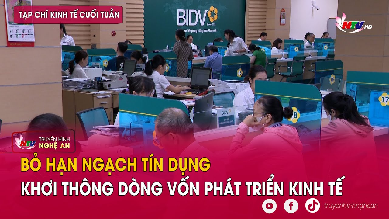 Tạp chí kinh tế cuối tuần: Bỏ hạn ngạch tín dụng, khơi thông dòng vốn phát triển kinh tế