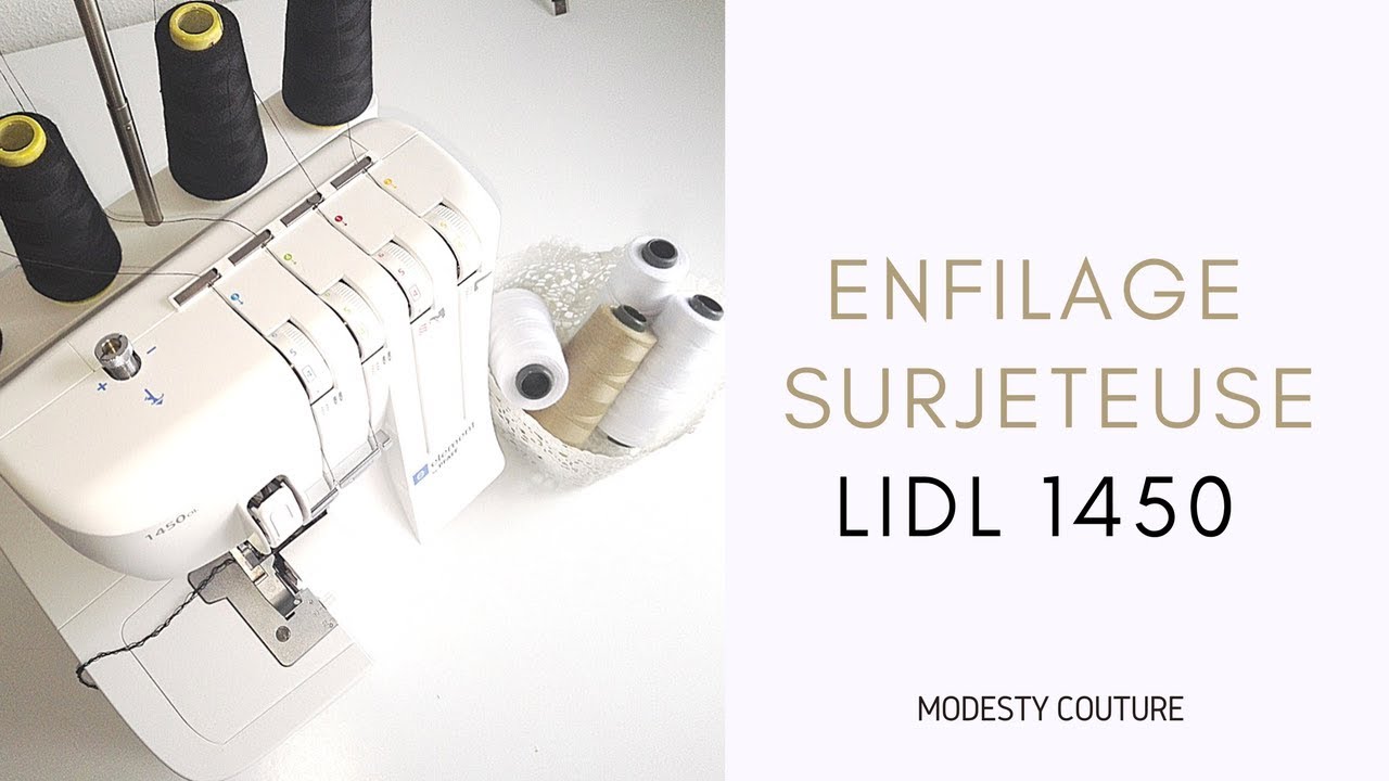 Enfilage Surjeteuse Lidl 1450 OL : le GUIDE complet étape par étape