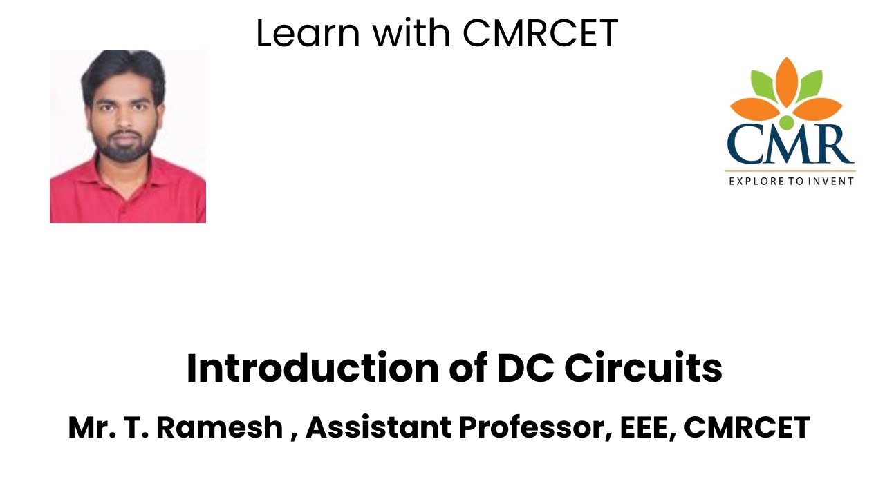 Introduction of DC Circuits, Mr. T. Ramesh , Assistant Professor, EEE, CMRCET