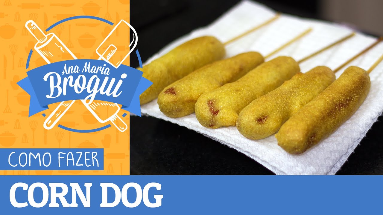 COMO FAZER O FAMOSO CORN DOG | #AnaMariaBrogui #277