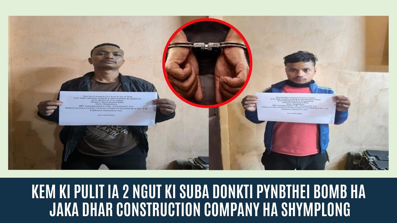 KEM KI PULIT IA  2 NGUT KI SUBA DONKTI PYNBTHEI BOMB HA JAKA DHAR CONSTRUCTION COMPANY HA SHYMPLONG