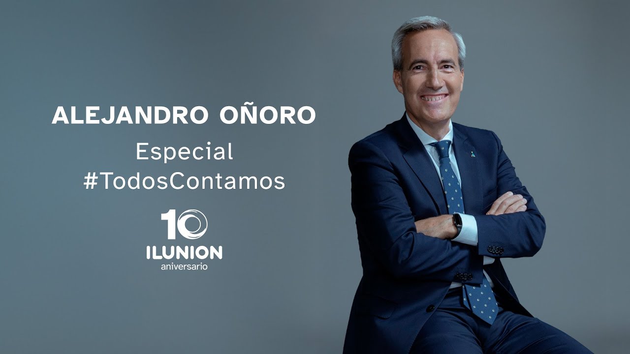 #TodosContamos | Especial 10º Aniversario ILUNION con Alejandro Oñoro