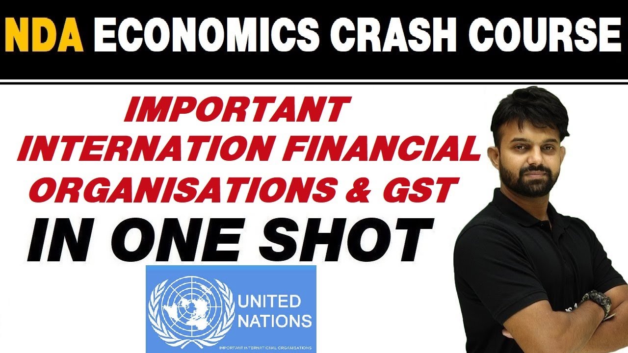 IMPORTANT INTERNATION FINANCIAL ORGANISATIONS AND GST in One Shot || NDA Economics Crash Course
