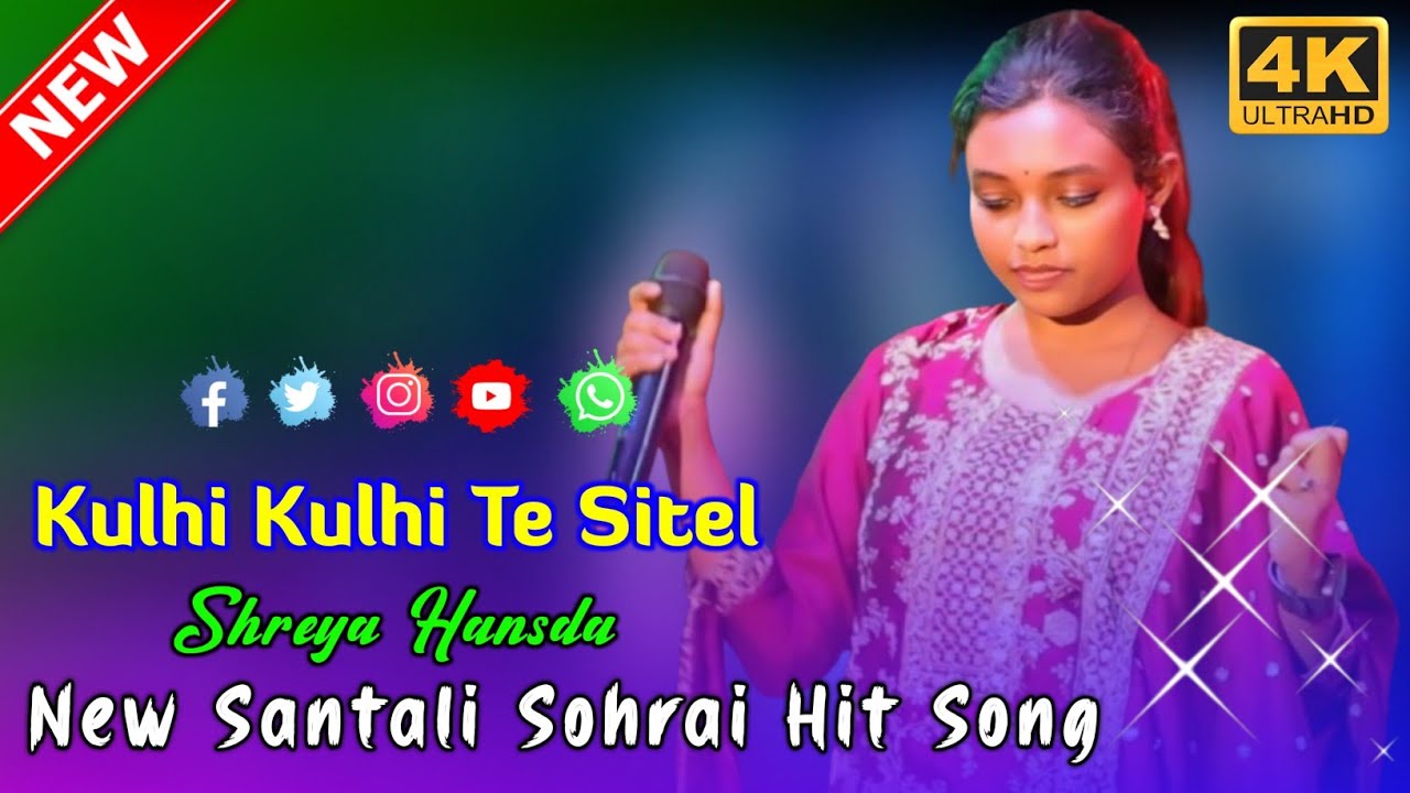 Kulhi Kulhi Te Sitel || Shreya Hansda New Santali Sohrai Hit Song || New Santali Program Video 2024