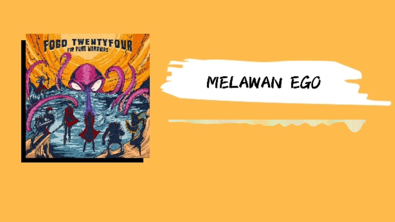 Fogo Twentyfour - Melawan Ego