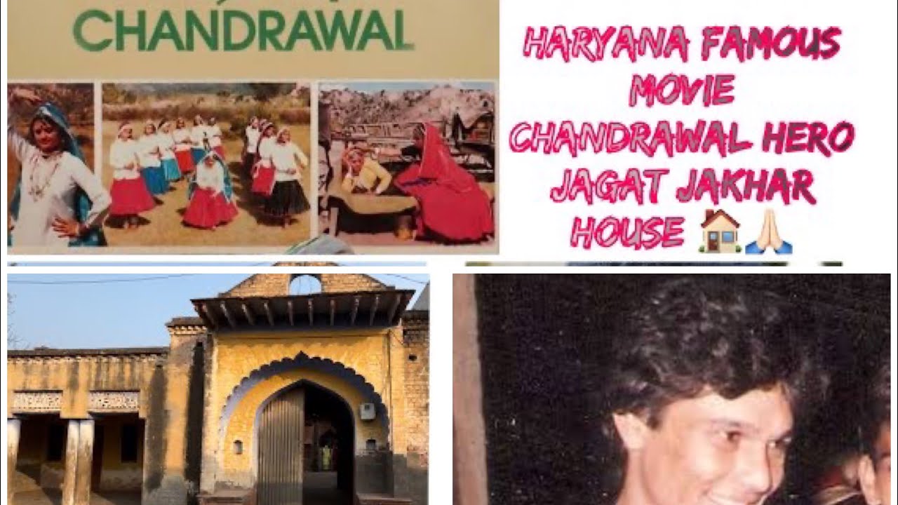 Haryana famous movie Chandrawal hero Jagat Jakhar house and history