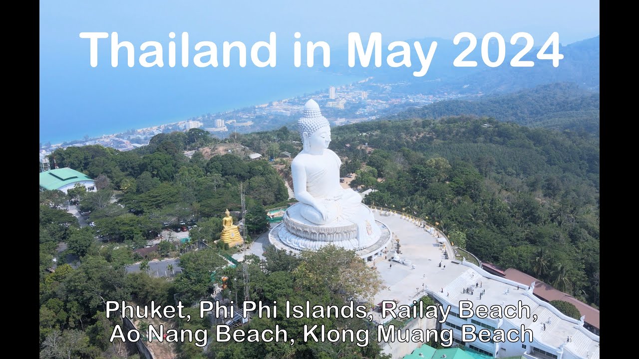 Amazing Thailand in May 2024 - Phuket, Phi Phi Islands, Railay Beach, Ao Nang Beach