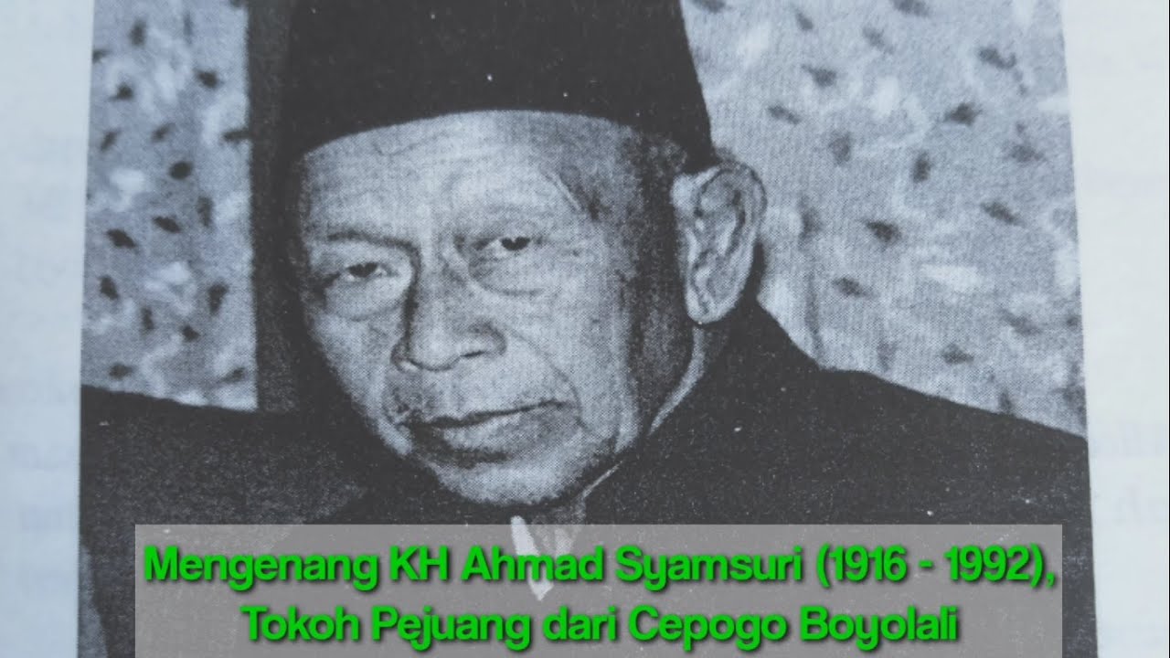 Mengenang Kembali KH A Syamsuri, Tokoh Pejuang dari  Cepogo Boyolali (1916-1992)