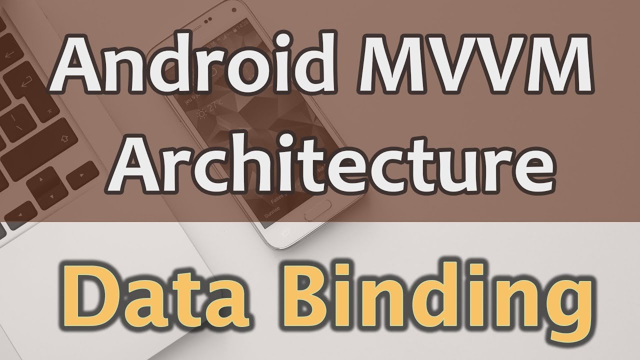 #3 Учебник по архитектуре Android MVVM — использование привязки данных