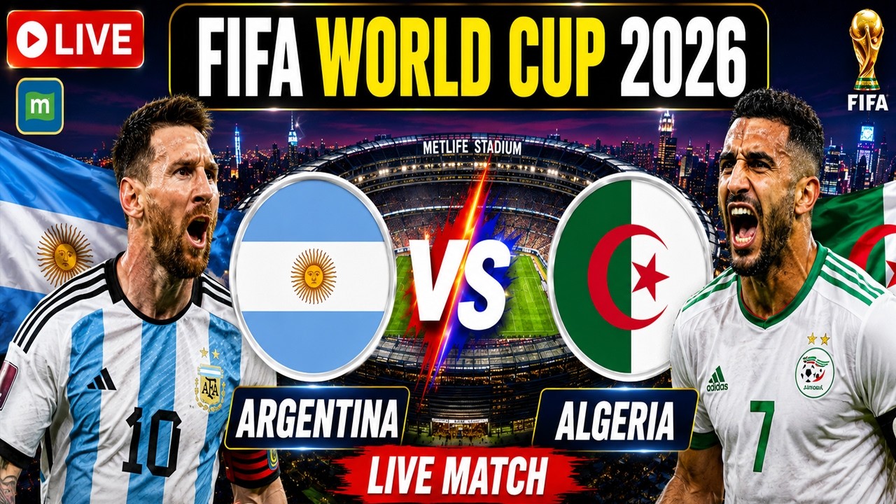 Argentina vs Algeria LIVE | FIFA World Cup 2026 Live Updates, Commentary & Match Coverage