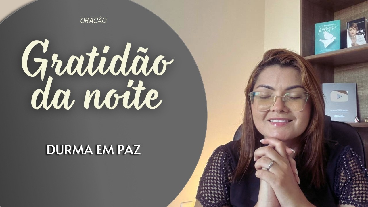 GRATIDÃO DA NOITE 09/02/26 | DURMA EM PAZ | Missionária Cláudia Refrigério.