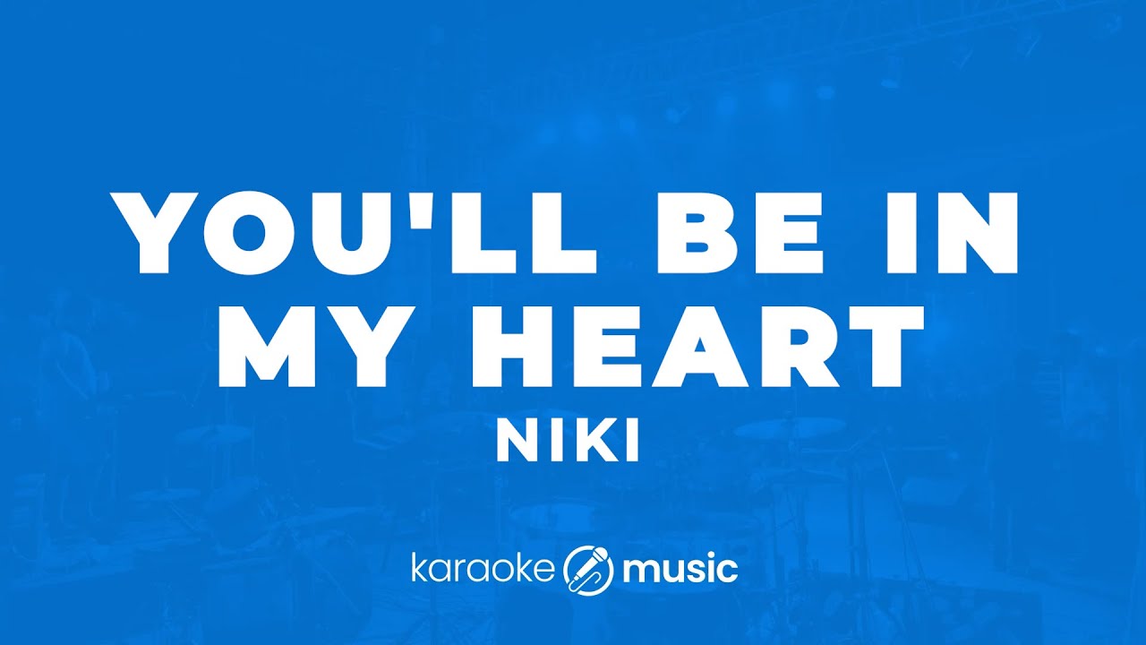 You'll Be In My Heart - NIKI  (KARAOKE VERSION)