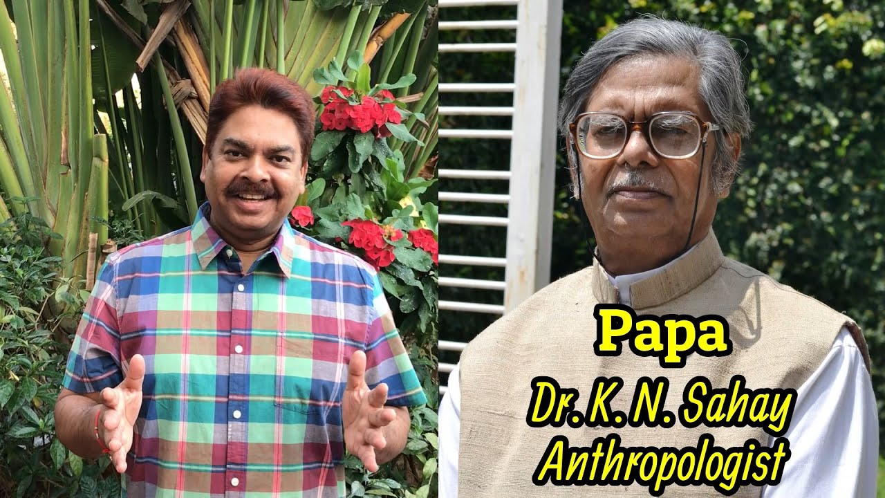 My Tribute to Papa (Anthropologist Dr. K. N. Sahay) on his 89th Birthday💐🙏