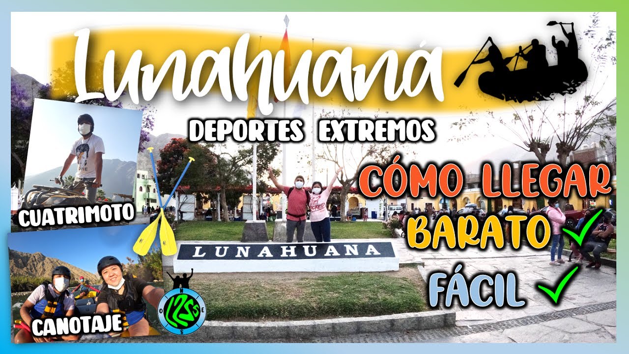 LUNAHUANÁ 2021 🛶😎 CÓMO LLEGAR FÁCIL Y SIN GUÍA || DEPORTES DE AVENTURA ★ FULL DAY 👌