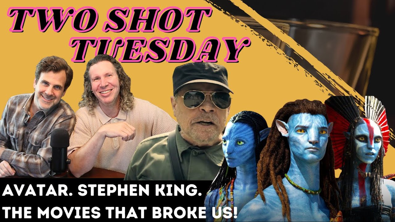 Avatar, Stephen King & the Movies That Broke Us | Two Shot Tuesday #275