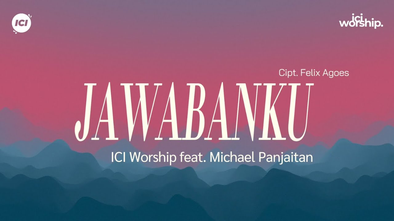 Jawabanku (Official Video Lyric Remastered) - ICI Worship feat. Michael Panjaitan