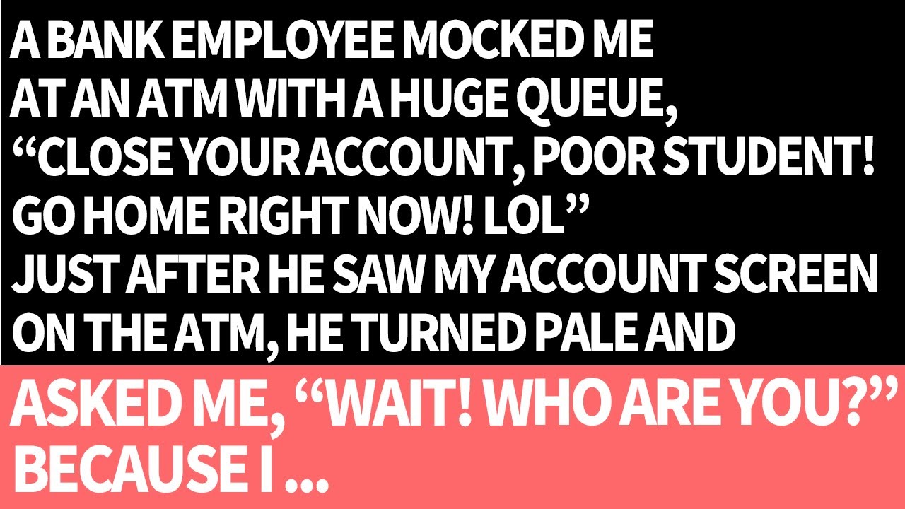 A Bank Employee Mocked Me at the ATM, 