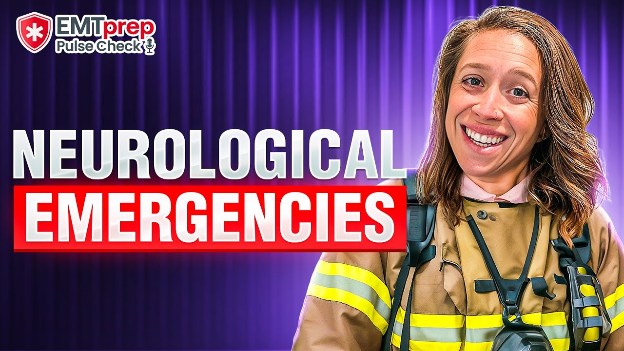 Neurological Emergencies - EMTprep Pulse Check Podcast