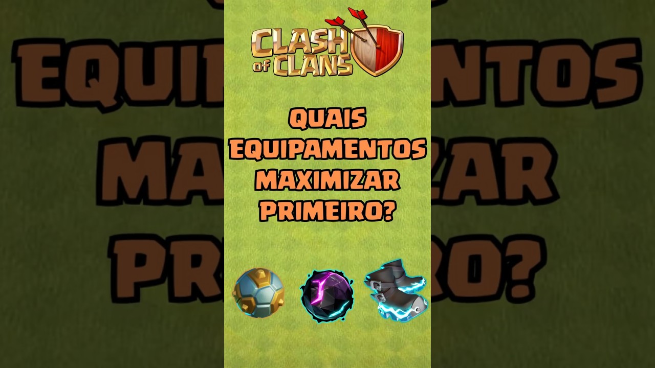 Quais equipamentos maximizar primeiro no Clash of Clans