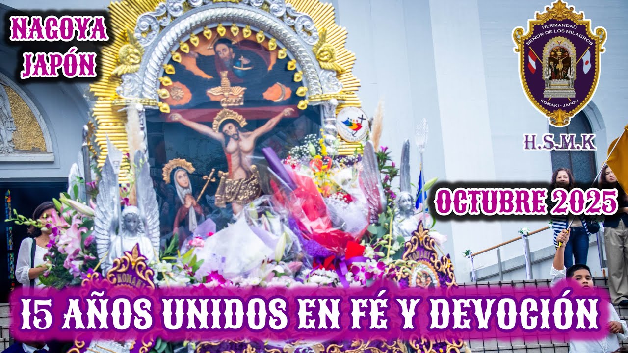 HOMENAJE AL SEÑOR DE LOS MILAGROS EN NAGOYA-JAPÓN HERMANDAD DEL SEÑOR DE LOS MILAGROS DE KOMAKI