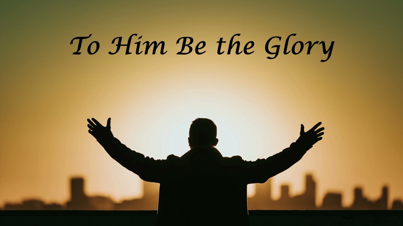 To Him Be the Glory ✝️ Christian Song | Lyrics is in the Description