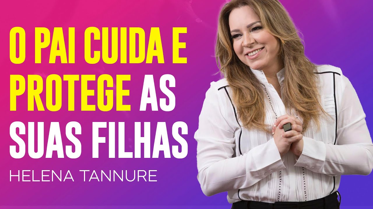 Helena Tannure | DEUS CUIDA E PROTEGE SUAS FILHAS