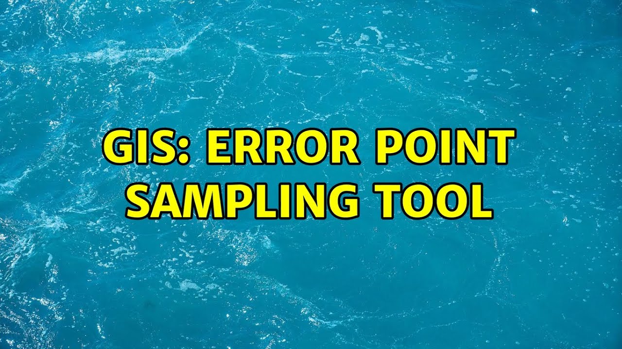 GIS: Error point sampling tool (2 Solutions!!)