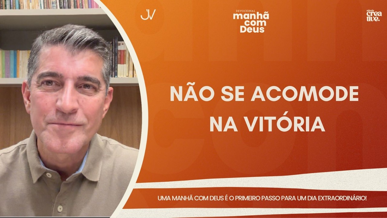MANHÃ COM DEUS | NÃO SE ACOMODE NA VITÓRIA | Josué Valandro Jr.