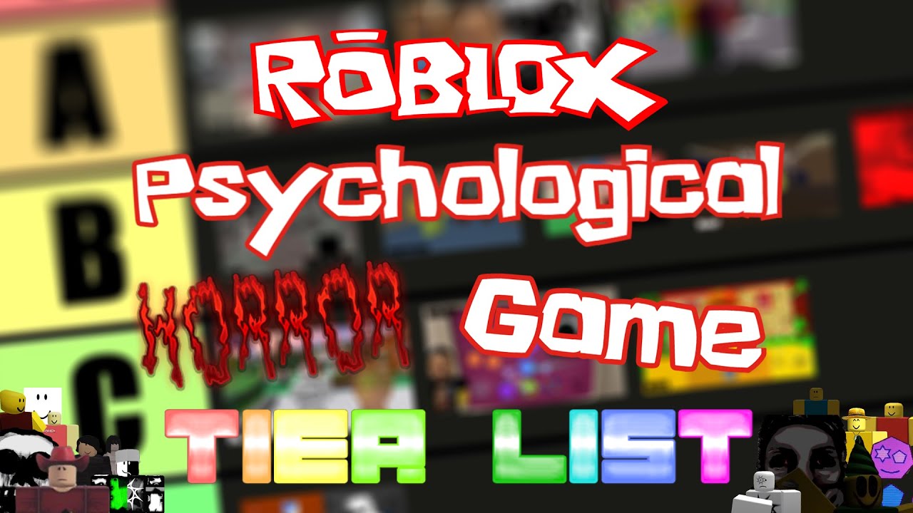 ROBLOX PSYCHOLOGICAL HORROR GAME TIER LIST